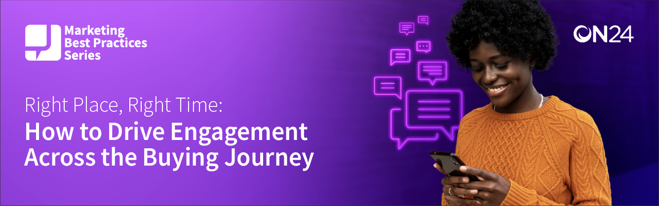 Discover the best practices for driving engagement across the buying journey.