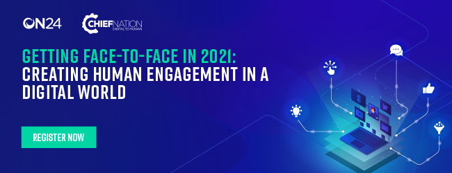 Register now for Getting Face-to-Face in 2021: Creating Human Engagement in a Digital World
