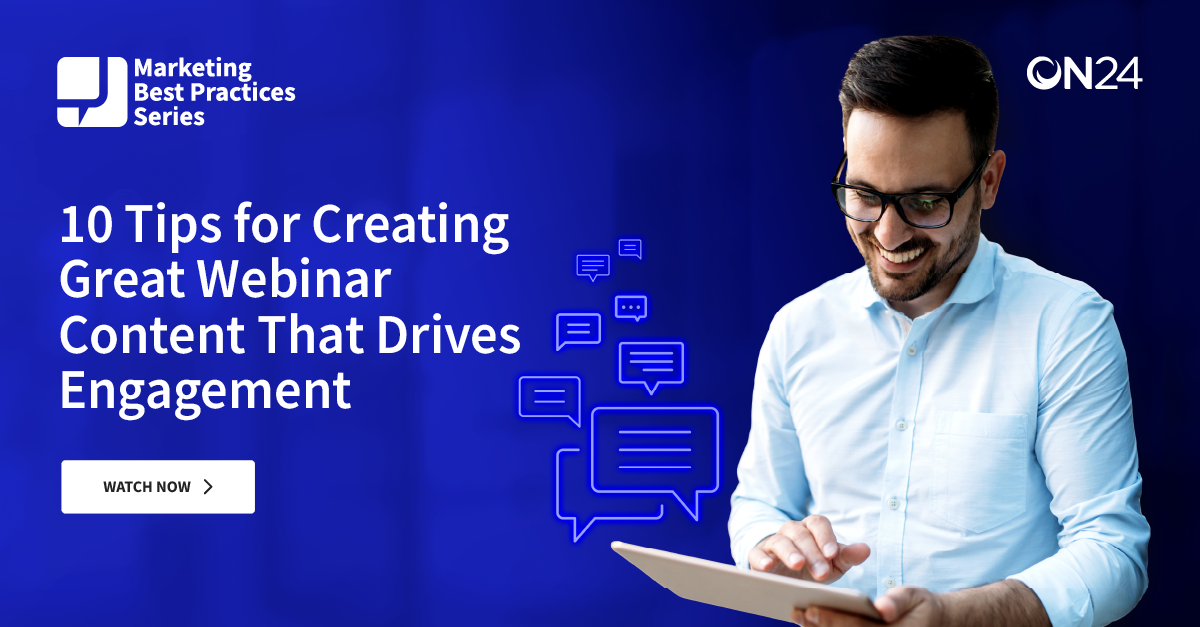 10 Tips for Creating Great Webinar Content that Drives Engagement.