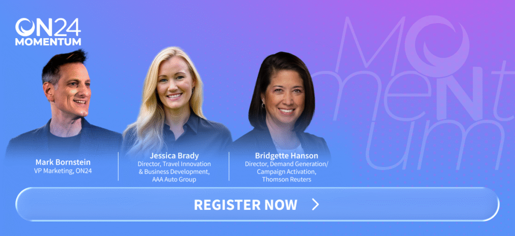 Register for ON24 Momentum. Discover how top marketers turn a single webinar into dozens of personalized, AI-powered touchpoints — utilizing smarter content strategies, multiplying customer engagement and ultimately, propelling pipeline.