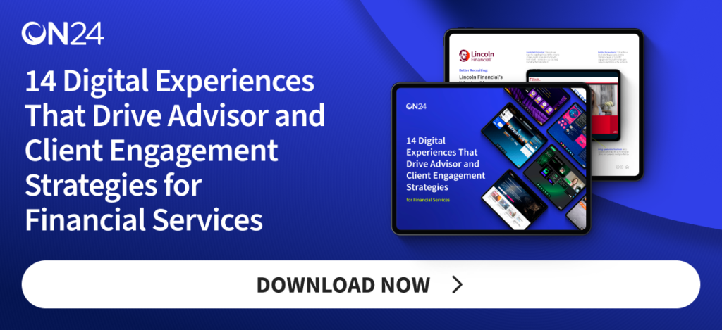 14 Digital Experiences That Drive Advisor and Client Engagement Strategies for Financial Services