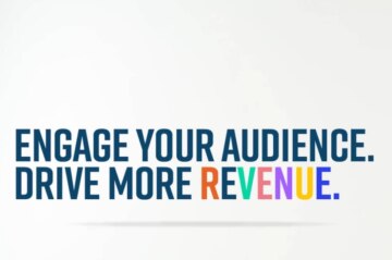 Engage your audience, drive more revenue